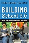 Building School 2.0: How to Create the Schools We Need Book cover for Building School 2.0: How to Create the Schools We Need