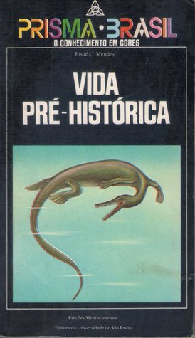 Vida Pré-Histórica - Evolução dos animais e vegetais no Brasil no decorrer do tempo geológico (Paperback)