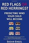 Red Flags or Red Herrings?: Predicting Who Your Child Will Become Red Flags or Red Herrings?: Predicting Who Your Child Will Become