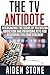 The TV Antidote by Aiden Stone