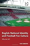 English National Identity and Football Fan Culture: Who Are Ya?