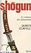 Shōgun, Le roman des samouraïs (Asian Saga, #1)