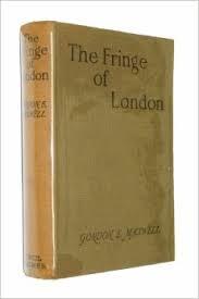 The Fringe of London. Being Some Ventures and Adventures in Topography