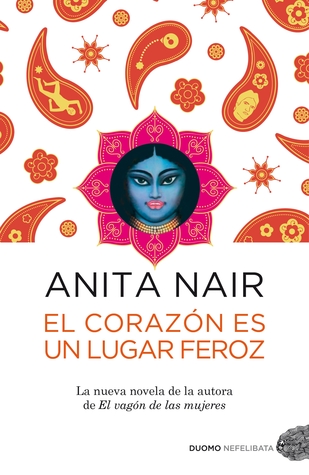 Portada de El corazón es un lugar feroz, de Anita Nair