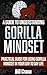 A Guide to Understanding the Gorilla Mindset: Practical guide for using gorilla mindset in your day to day life