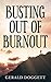Busting Out of Burnout by Gerald Doggett