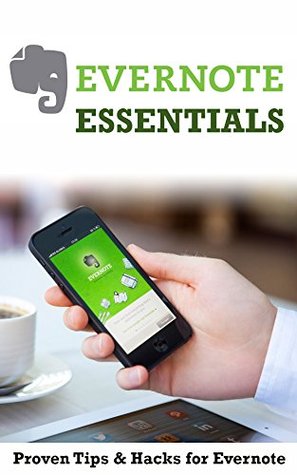 Evernote Essentials: Proven Tips & Hacks for Evernote (Kindle Edition)