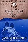 Every Fixed Star by Jane Kirkpatrick