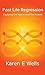 Past Life Regression by Karen E. Wells