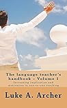 The language teacher's handbook. Volume 1.: Increasing implication and motivation in one-to-one teaching (The language teacher's handbooks) The language teacher's handbook. Volume 1.: Increasing implication and motivation in one-to-one teaching (The language teacher's handbooks)