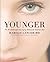 Younger: The Breakthrough Anti-Aging Method for Radiant Skin