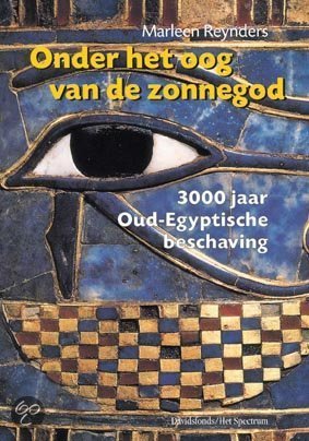 Onder het oog van de zonnegod. 3000 jaar Oud-Egyptische beschaving