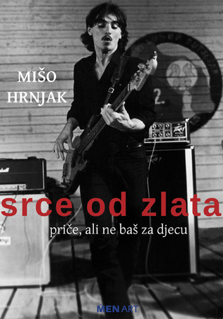 Srce od zlata - Priče, ali ne baš za djecu (Paperback)
