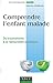Comprendre l'enfant malade: Du traumatisme à la restauration psychique (French Edition)