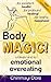Body MAGIC!: a Blissfully Happy Ending to Binge & Emotional Eating