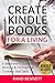 Create Kindle Books for a Living by Rand Bennett