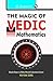 The Magic of Vedic Mathematics