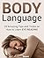 Body Language: 25 Amazing Tips and Tricks on How to Learn Eye Reading (Body Language, Body Language books, body language 101)