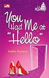 You Had Me at "Hello" by Indah Hanaco