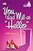 You Had Me at "Hello" by Indah Hanaco
