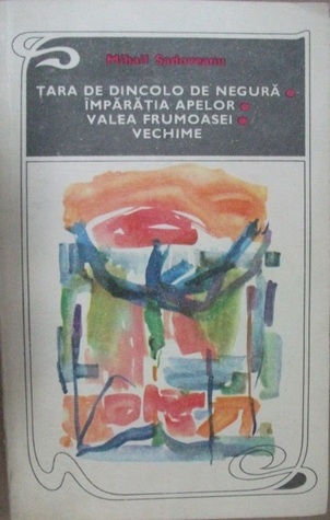 Ţara de dincolo de negură. Împărăţia apelor. Valea frumoasei. Vechime (Paperback)