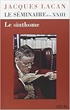 LE SEMINAIRE LIVRE 23 ; LE SINTHOME LE SEMINAIRE LIVRE 23 ; LE SINTHOME