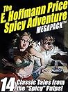 The E. Hoffmann Price Spicy Adventure MEGAPACK ®: 14 Tales from the "Spicy" Pulp Magazines!