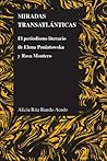 Miradas transatlánticas: El periodismo literario de Elena Poniatowska y Rosa Montero (Purdue Studies in Romance Literatures nº 55) (Spanish Edition)