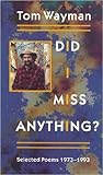 Did I Miss Anything?: Selected Poems 1973-1993 Did I Miss Anything?: Selected Poems 1973-1993
