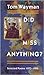 Did I Miss Anything? by Tom Wayman