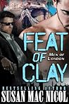 Feat of Clay by Susan Mac Nicol Feat of Clay by Susan Mac Nicol