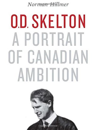 O.D. Skelton: A Portrait of Canadian Ambition (Hardcover)
