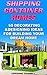 Shipping Container Homes: 50 Decorating & Designing Ideas For Building Your Dream Home: (How to build a shipping container home, Tiny House Living, Small ... 101 simple fulfilling hacks of a small,)