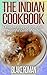 The Indian Cookbook: Delicious Recipes from The Beautiful Land of India