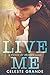 Live Me by Celeste Grande