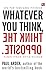 Whatever You Think, Think the Opposite by Paul Arden Whatever You Think, Think the Opposite by Paul Arden