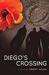 Diego's Crossing by Robert Hough