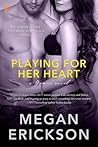 Playing For Her Heart by Megan Erickson