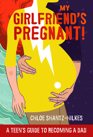 pdf download My Girlfriend's Pregnant!: A Teen?s Guide to Becoming a Dad