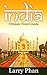 India: Ultimate Travel Guide to the Greatest Destination. All you need to know to get the best experience for your travel to India. (Ultimate India Travel Guide)