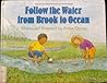 Follow the Water from Brook to Ocean by Dorros