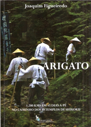 Arigato - 1200 kms em 45 Dias a Pé no Caminho dos 88 Templos de Shikoku