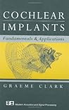 Cochlear Implants: Fundamentals and Applications (Modern Acoustics and Signal Processing)