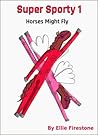 Super Sporty 1: Horses Might Fly