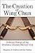 The Creation of Wing Chun: A Social History of the Southern Chinese Martial Arts