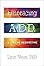 Embracing A.D.D.: A Healing Perspective