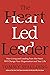 The Heart-Led Leader: How L...