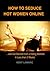 How to Seduce Hot Women Online: …and Get Banned from a Dating Website in Less than 2 Weeks