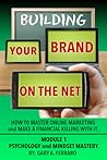 Building Your Brand On The Net: Psychology & Mindset Mastery
