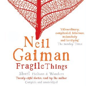 Fragile Things: Short Fictions and Wonders